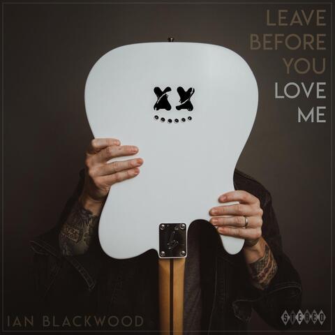 Leave Before You Love Me