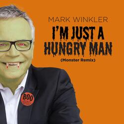 I'm Just a Hungry Man (Monster Remix)