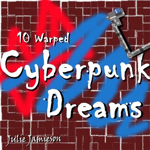 10 Warped Cyberpunk Dreams