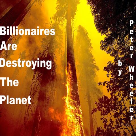Billionaires Are Destroying the Planet
