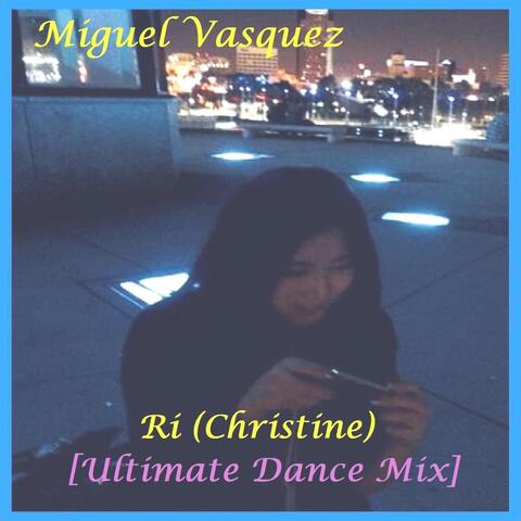 Ri (Christine) [Ultimate Dance Mix]