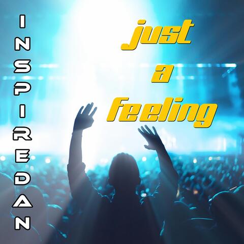 Just a Feeling