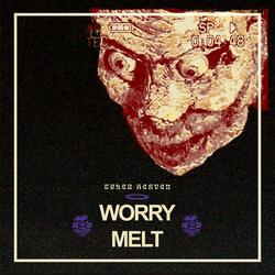 Worry Melt