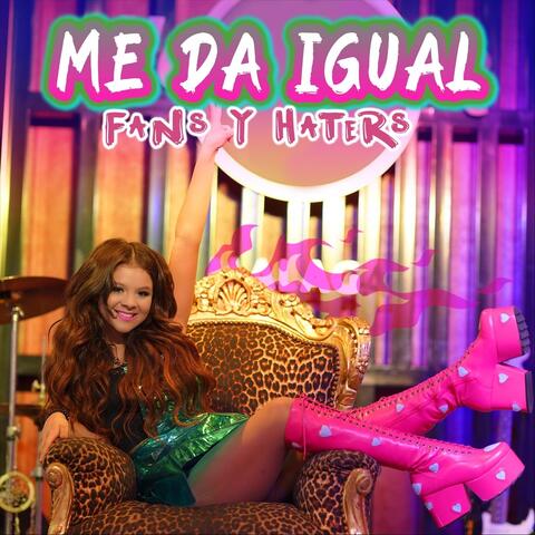 Me da Igual (Fans y Haters)