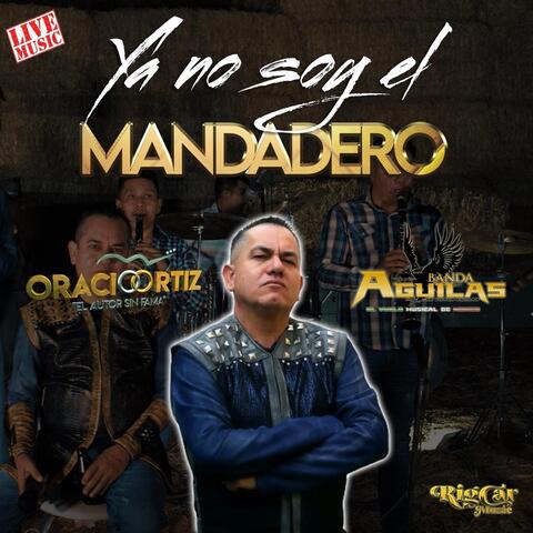 Ya No Soy el Mandadero (En Vivo) [feat. Banda Aguilas]