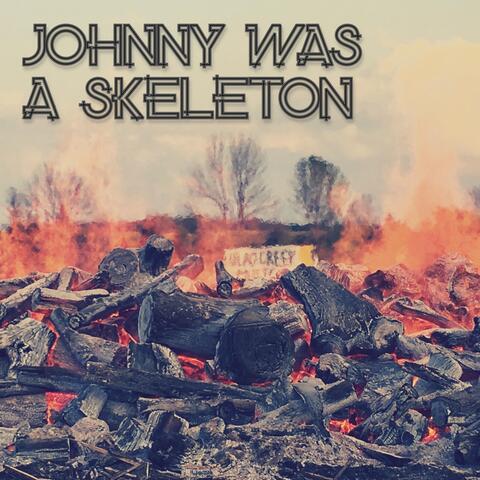 Johnny Was a Skeleton