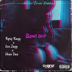 Bawl Out (feat. Kyng Kayy, Cee Jayy & Chan Dan)