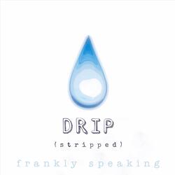 Drip (Stripped)