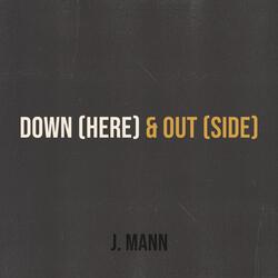 Down (Here) & Out (Side)