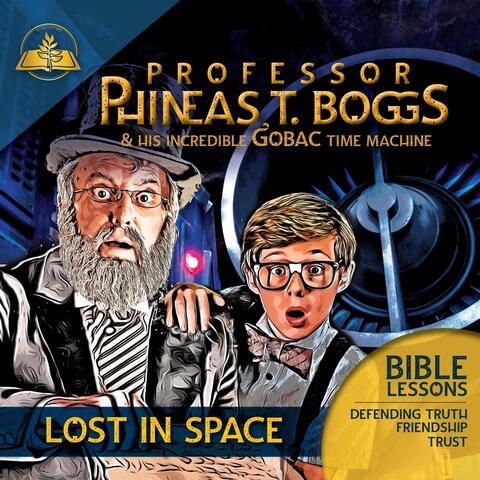 Professor Phineas T Boggs and His Incredible Gobac Time Machine: Lost in Space