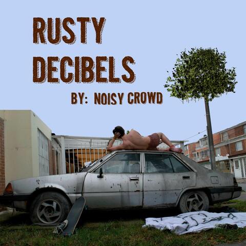 Rusty Decibels
