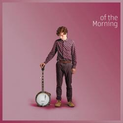 Of the Morning