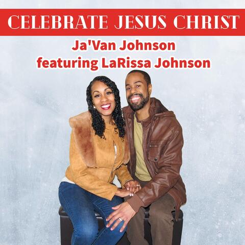 Celebrate Jesus Christ (feat. Larissa Johnson)