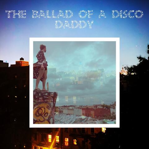 The Ballad of a Disco Daddy