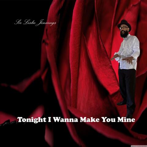 Tonight I Wanna Make You Mine