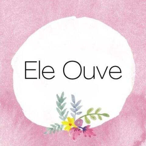 Ele Ouve