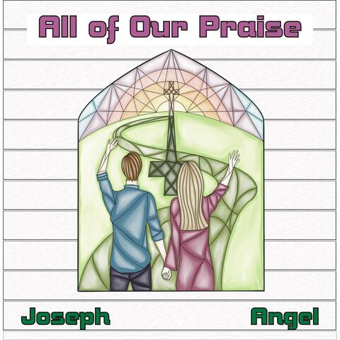 All of Our Praise