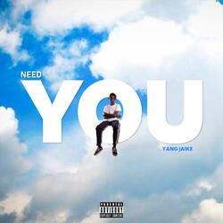 Need You