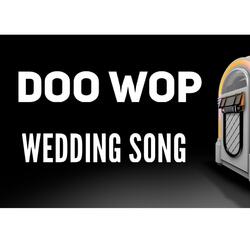 Doo Wop Wedding Song