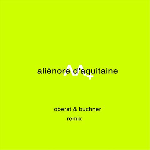 Aliênore D'aquitaine (Oberst & Buchner Remix)