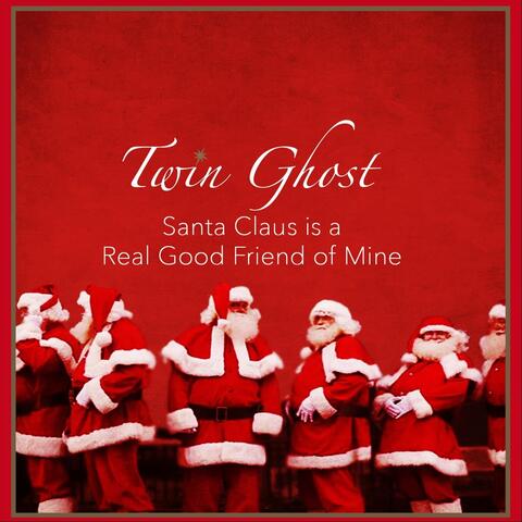 Santa Claus Is a Real Good Friend of Mine