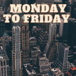 Monday to Friday