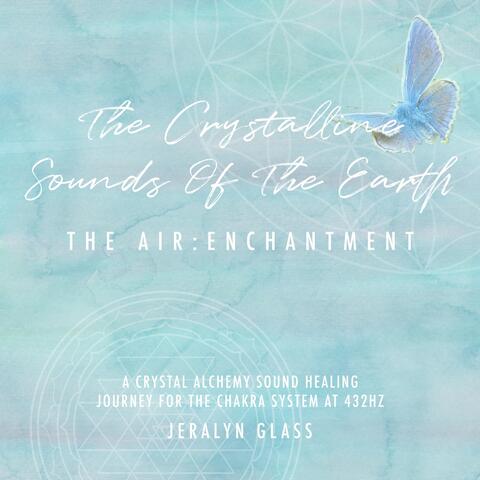 The Crystalline Sounds of the Earth - The Air: Enchantment