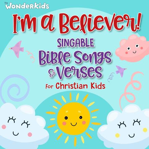 I'm a Believer! Singable Bible Songs & Verses for Christian Kids