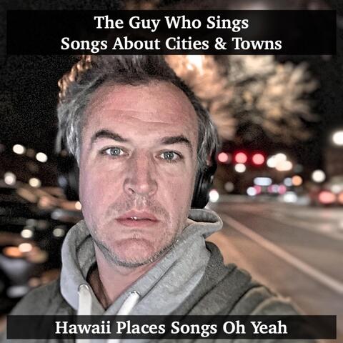 Hawaii Places Songs Oh Yeah