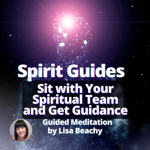 Spirit Guides Meditation: Guided Meditation to Get Guidance