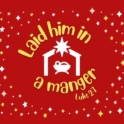 Laid Him in a Manger (Luke 2:7)