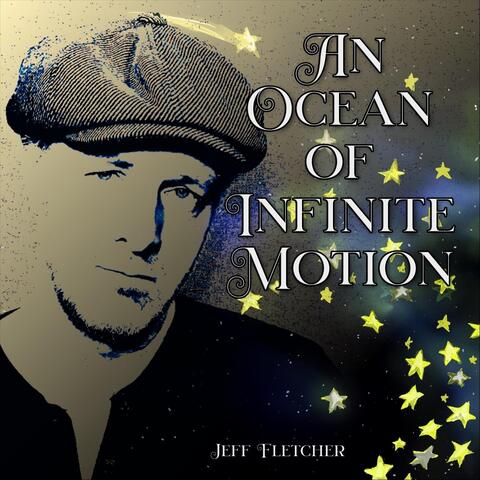 An Ocean of Infinite Motion