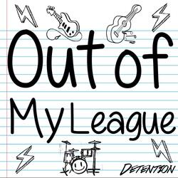 Out of My League