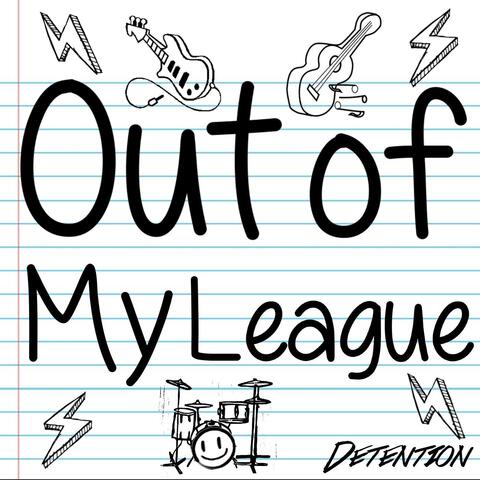 Out of My League