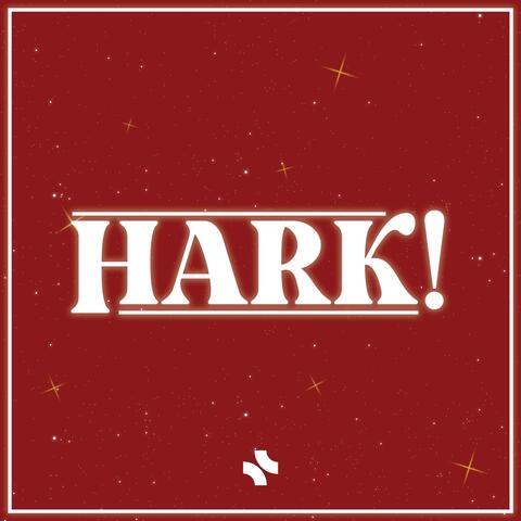 Hark!