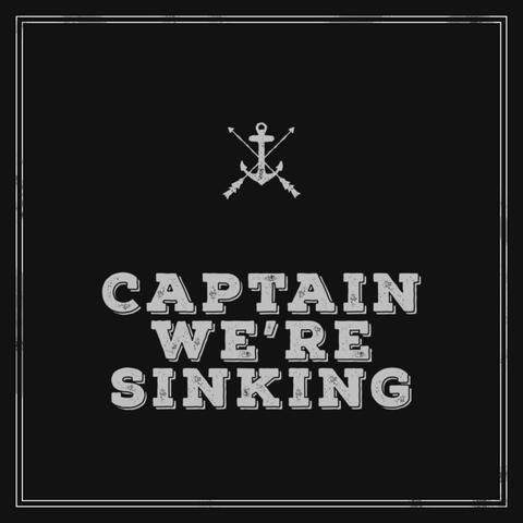 Captain We're Sinking
