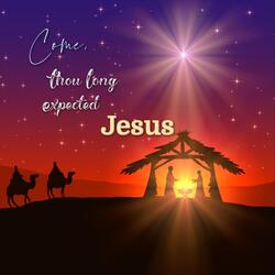 Come, Thou Long Expected Jesus