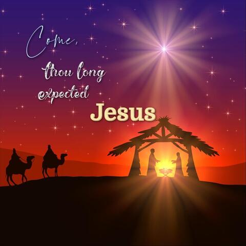 Come, Thou Long Expected Jesus