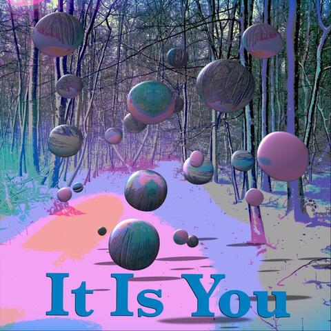 It Is You