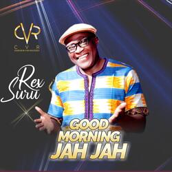 Good Morning Jah Jah
