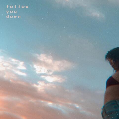 Follow You Down