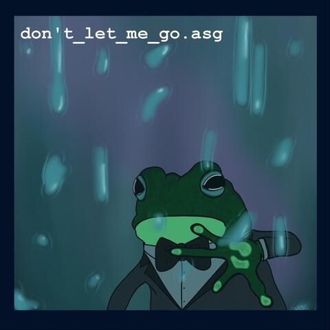 Don't Let Me Go