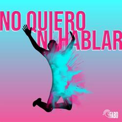 No Quiero Ni Hablar