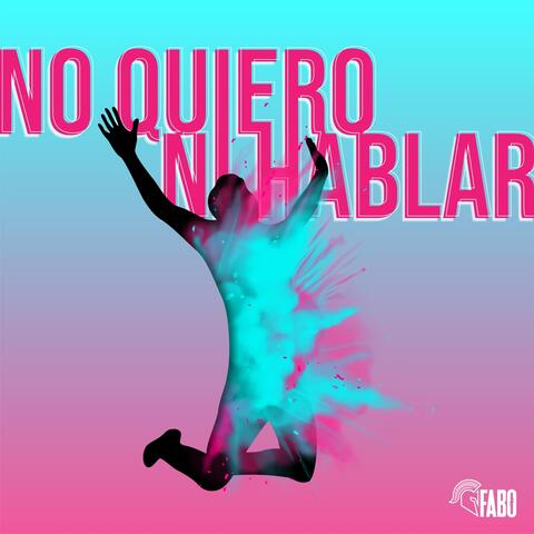 No Quiero Ni Hablar