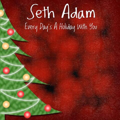 Every Day's a Holiday with You