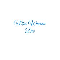 Miss Wanna Die