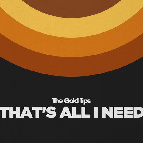 That's All I Need