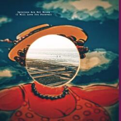 Opinions Are Not Wrong (I Will Love You Forever)