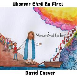 Whoever Shall Go First
