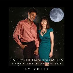 Under the Dancing Moon, Under the Singing Sky